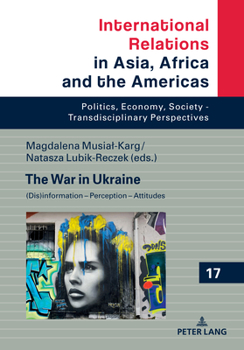Hardcover The War in Ukraine: (Dis)Information - Perception - Attitudes Book