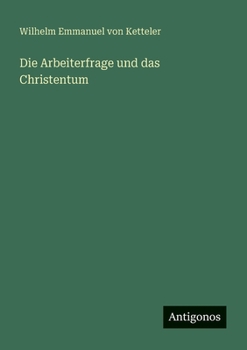 Die Arbeiterfrage und das Christentum (German Edition)