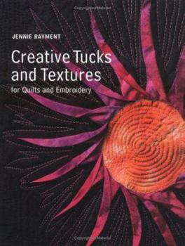 Hardcover Creative Tucks and Textures for Quilters and Embroiderers Book