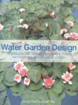 Paperback The Water Garden Design Book: A Complete Guide to Creating a Natural Oasis at Home: Designs, Plants and Techniques for Planning and Upkeep Book