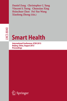 Paperback Smart Health: International Conference, Icsh 2013, Beijing, China, August 3-4, 2013. Proceedings Book