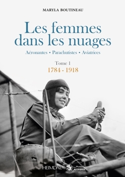 Hardcover Les Femmes Dans Les Nuages: Tome 1, 1784-1918 [French] Book