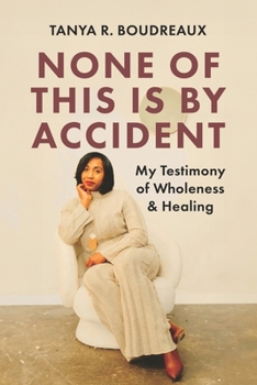 Paperback None of This is by Accident: My Testimony of Wholeness & Healing Book