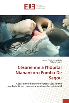 Césarienne à l'hôpital Nianankoro Fomba De Segou: Césarienne d'urgence versus césarienne prophylactique: pronostic maternel et périnatal