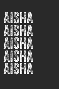 Paperback Name AISHA Journal Customized Gift For AISHA A beautiful personalized: Lined Notebook / Journal Gift, Notebook for AISHA,120 Pages, 6 x 9 inches, Gift Book
