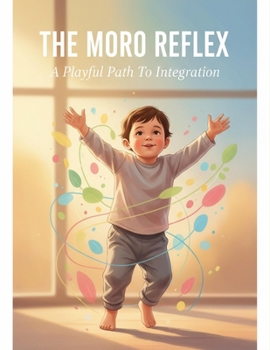 Paperback The Moro Reflex: A Playful Path To Integration Book