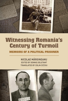 Hardcover Witnessing Romania's Century of Turmoil: Memoirs of a Political Prisoner Book