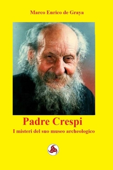 Paperback Padre Crespi: I misteri del suo museo archeologico [Italian] Book