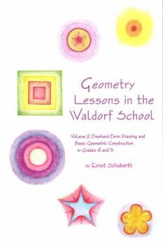 Paperback Geometry Lessons in the Waldorf School Grades 4 & 5: Freehand Form Drawing and Basic Geometric Construction in Grades 4 and 5 (Math in the Waldorf Elementary School Curriculum) Book