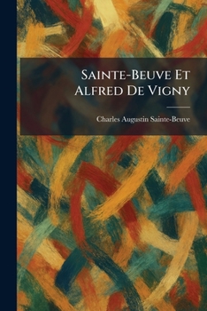 Sainte-Beuve Et Alfred De Vigny (French Edition)