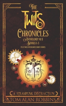 The Twits Chronicles, Anthology #1: Books 1-3 Plus 2 Unpublished Short Stories - Book  of the Twits Chronicles