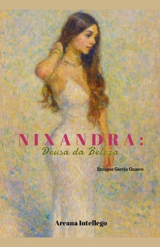 Nixandra: Deusa da Beleza (Portuguese Edition)