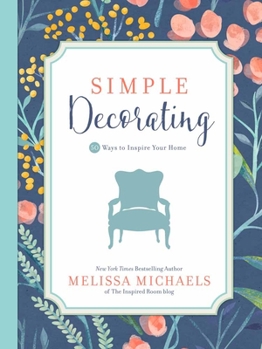 Simple Decorating: 50 Ways to Inspire Your Home - Book  of the Inspired Ideas