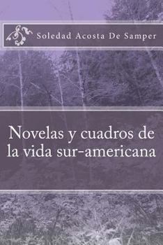 Paperback Novelas y cuadros de la vida sur-americana [Spanish] Book