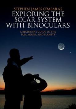 Paperback Exploring the Solar System with Binoculars: A Beginner's Guide to the Sun, Moon, and Planets Book