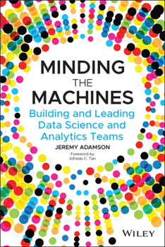 Paperback Minding the Machines: Building and Leading Data Science and Analytics Teams Book