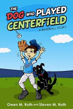 Paperback The Dog Who Played Centerfield: A Baseball Story Book