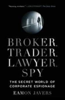 Paperback Broker, Trader, Lawyer, Spy: The Secret World of Corporate Espionage Book