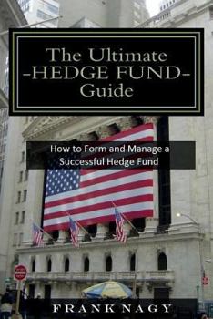 Paperback The Ultimate Hedge Fund Guide: How to Form and Manage a Successful Hedge Fund Book