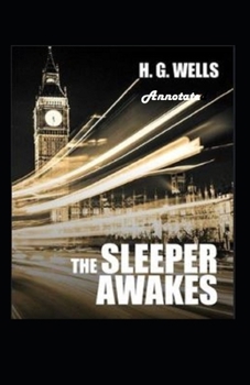 Paperback The Sleeper Awakes Annotated Book