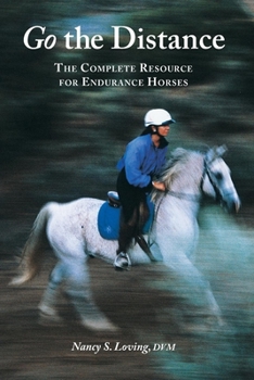 Paperback Go the Distance: The Complete Resource for Endurance Horses Book