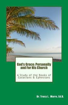 Paperback God's Grace: Personally and For His Church: A Study of the Books of Galatians & Ephesians Book