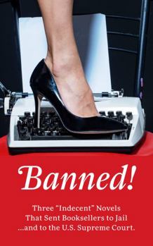 Paperback Banned!: Three "Indecent" Novels That Sent Booksellers to Jail and to the U.S. Supreme Court Book