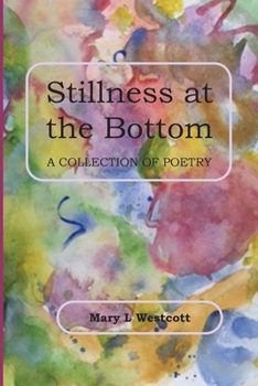 Stillness at the Bottom: A Collection of Poetry