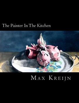 Paperback The Painter In The Kitchen: between the kitchen and the studio Book