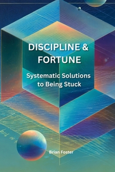 Paperback Discipline and Fortune: Systematic Solutions to Being Stuck Book