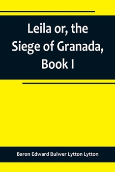 Paperback Leila or, the Siege of Granada, Book I Book
