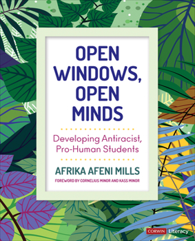 Paperback Open Windows, Open Minds: Developing Antiracist, Pro-Human Students Book
