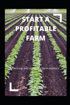 Paperback Start a Profitable Farm: planning and marketing farm produce Book