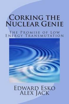 Paperback Corking the Nuclear Genie: The Promise of Low Energy Transmutation Book
