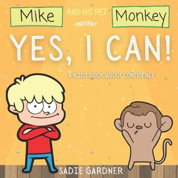 Paperback Yes, I Can!: A Kids Book About Confidence (Mike and His Pet Monkey) Book