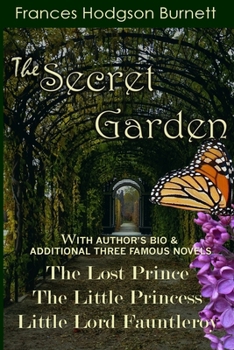 Paperback The Secret Garden: With Additional Three Famous Novels: The Lost Prince, Little Princess and Little Lord Fauntleroy Book