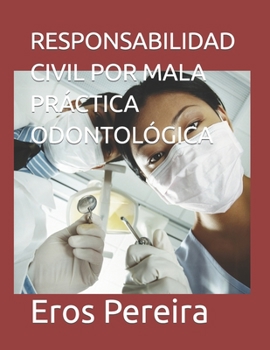 Paperback Responsabilidad Civil Por Mala Práctica Odontológica [Spanish] Book