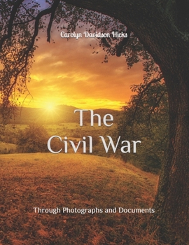 Paperback The Civil War: Through Photographs and Documents Book