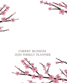 Cherry Blossom 2020 Weekly Planner : Blossom Branches on White Dated Calendar Notebook; Get Stuff Done with Goals Important Dates and to-Do Lists