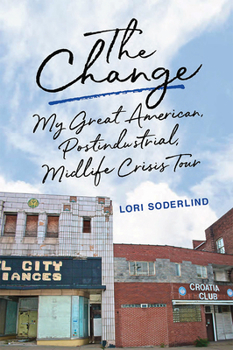 Hardcover The Change: My Great American, Postindustrial, Midlife Crisis Tour Book