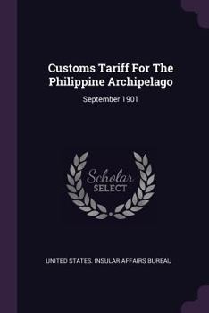 Paperback Customs Tariff For The Philippine Archipelago: September 1901 Book