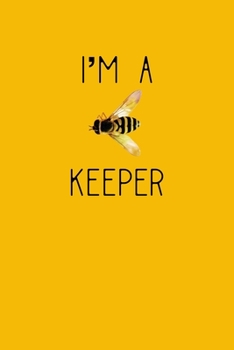I'm A Beekeeper: Bee Gifts For Beekeepers - A Small Lined Writing Journal or Notebook (Card Alternative)