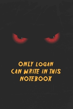 Paperback Logan Name Notebook: Only Logan Can Write In This Notebook, Gift for Logan, Scary notebook for friend, protected Journal, 6x9 150 page, Dot Book