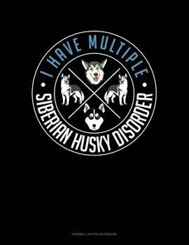 Paperback I Have Multiple Siberian Husky Disorder: Cornell Notes Notebook Book