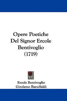 Paperback Opere Poetiche Del Signor Ercole Bentivoglio (1719) Book
