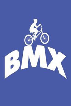 Bmx : Bicycle Sport Cycling Training Logbook