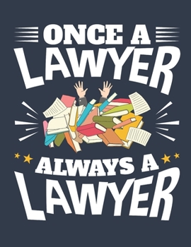 Once A Lawyer Always A Lawyer: Lawyer 2020 Weekly Planner (Jan 2020 to Dec 2020), Paperback 8.5 x 11, Calendar Schedule Organizer