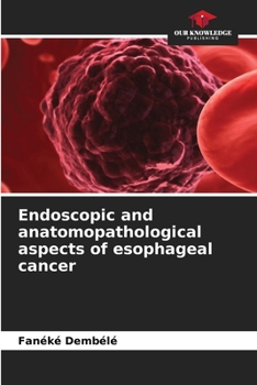 Paperback Endoscopic and anatomopathological aspects of esophageal cancer Book