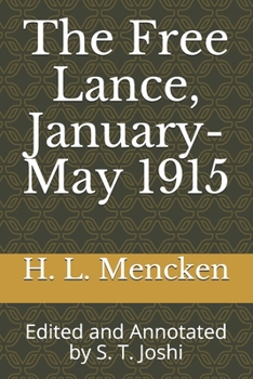 The Free Lance, January-May 1915: Edited and Annotated by S. T. Joshi (Collected Essays and Journalism of H. L. Mencken)