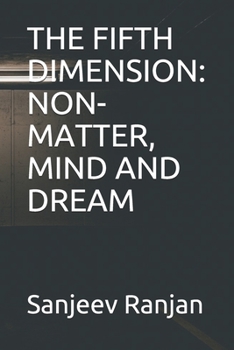 Paperback The Fifth Dimension: Non-Matter, Mind and Dream Book